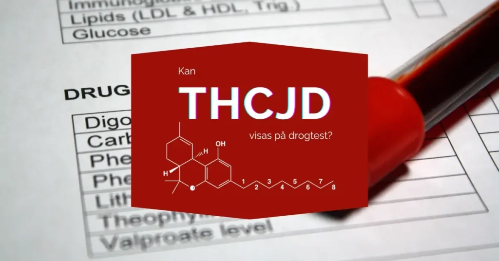 Vad är THCjd? Effekter, Fördelar - THC-JD Lagligt i Sverige? 28 Kan THCjd visas på drogtest?