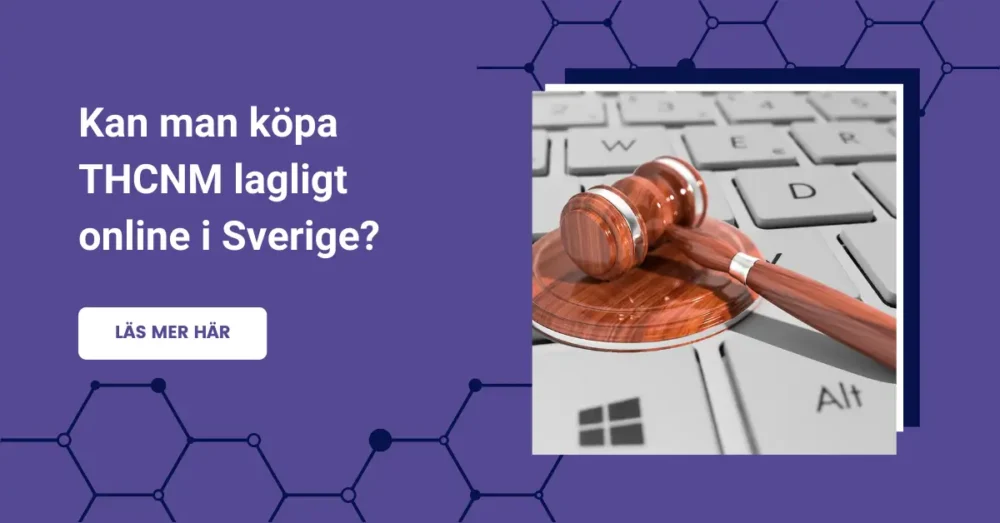 Är THCNM lagligt eller olagligt i Sverige? 3 Köp THCNM lagligt online i Sverige